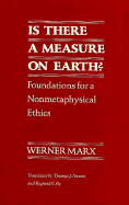Is There a Measure on Earth?: Foundations for a Nonmetaphysical Ethics