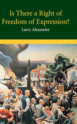 Is There a Right of Freedom of Expression? - Alexander, Larry