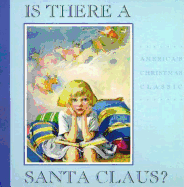 Is There a Santa Claus?: A Little Girl's Question Answered