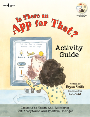 Is There an App for That? Activity Guide: Lessons to Teach and Reinforce Self-Acceptance and Postive Changes - Smith, Bryan