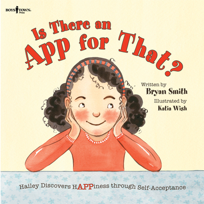 Is There an App for That?: Haily Discovers Happiness Through Self-Acceptance - Smith, Bryan