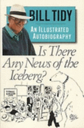 Is There Any News of the Iceberg?: An Illustrated Autobiography