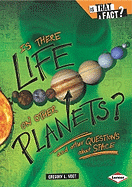 Is There Life on Other Planets?: And Other Questions about Space