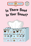 Is There Snot in Your Snout?