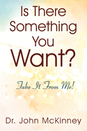 Is There Something You Want? Take It From Me!