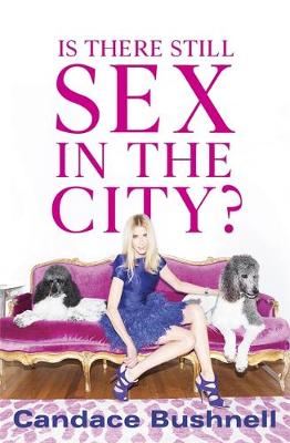 Is There Still Sex in the City? - Bushnell, Candace