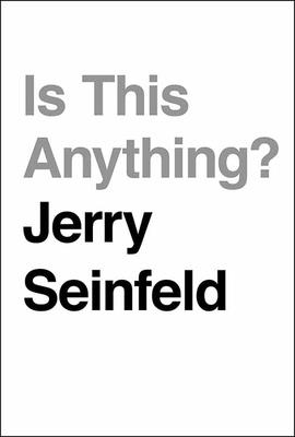 Is This Anything? - Seinfeld, Jerry
