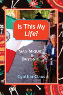 Is this My Life? San Miguel and Beyond