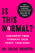 Is This Normal?: Judgment-Free Straight Talk about Your Body