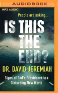Is This the End?: Signs of God's Providence in a Disturbing New World