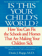 Is This Your Child's World?: How You Can Fix the Schools and Homes That Are Making Your Children Sick