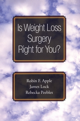 Is Weight Loss Surgery Right for You? - Apple, Robin F, and Lock, James, and Peebles, Rebecka