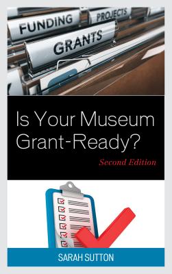 Is Your Museum Grant-Ready? - Sutton, Sarah