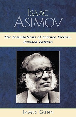 Isaac Asimov: The Foundations of Science Fiction - Gunn, James, Col.