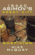 Isaac Asimov's Suspicion: Robot City: Book 2 - McQuay, Mike, and Amcquay, Mike