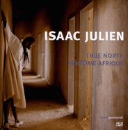 Isaac Julien: True North Fantome Afrique