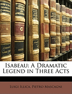 Isabeau: A Dramatic Legend in Three Acts