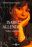 Isabel Allende: Vida y Espiritus - Zapata, Celia Correas, and Correas De Zapata, Celia