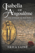 Isabella of Angouleme: Part 2: The Tangled Queen