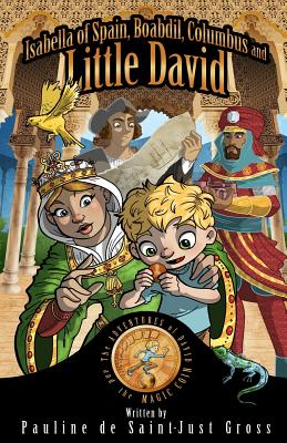 Isabella of Spain, Boabdil, Columbus and Little David - De Saint-Just Gross, Pauline, and Gross, Michelle (Editor), and Gross, David (From an idea by)
