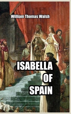 Isabella of Spain - Walsh, William Thomas