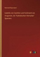 Isabella von Castilien und Ferdinand von Aragonien, die katholischen Herrscher Spaniens