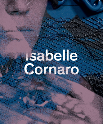 Isabelle Cornaro - Cornaro, Isabelle, and Diri, Clment (Editor), and Debray, Ccile (Text by)