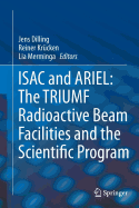 Isac and Ariel: The Triumf Radioactive Beam Facilities and the Scientific Program: A Laboratory Portrait of Isac