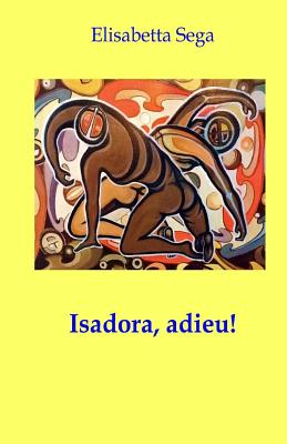 Isadora, adieu! - Sega, Elisabetta