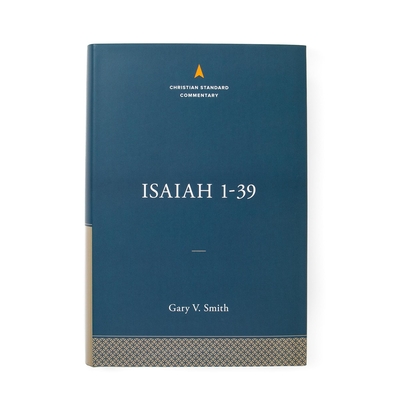 Isaiah 1-39: The Christian Standard Commentary - Smith, Gary V