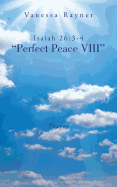 Isaiah 26: 3-4 "Perfect Peace VIII"