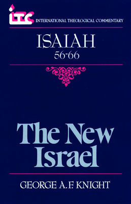 Isaiah 56-66: The New Israel - Knight, George A. F.