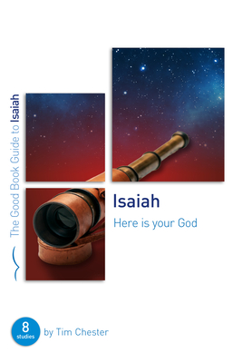 Isaiah: Here Is Your God: Eight Studies for Individuals or Groups - Chester, Tim