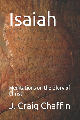 Isaiah: Meditations on the Glory of Christ - Chaffin, J Craig