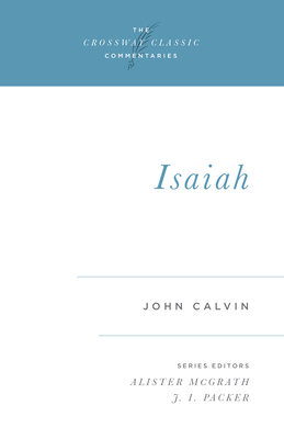 Isaiah - Calvin, John, and McGrath, Alister (Editor), and Packer, J I, Dr. (Introduction by)