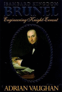 Isambard Kingdom Brunel: Engineering Knight-Errant