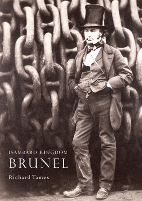 Isambard Kingdom Brunel - Tames, Richard