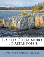 Isaotta Guttad?uro: Ed Altre Poesie