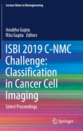 ISBI 2019 C-NMC Challenge: Classification in Cancer Cell Imaging: Select Proceedings