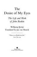 The Desire of My Eyes: a Life of John Ruskin