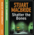 Shatter the Bones (Logan McRae, Book 7)