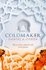Coldmaker: Those Who Control Cold Hold the Power (the Coldmaker Saga, Book 1)