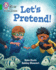 Let's Pretend! : Band 05/Green (Collins Big Cat Phonics for Letters and Sounds)