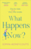 What Happens Now? : the Most Hilarious and Feel-Good, Bestselling Romantic Comedy of the Year!