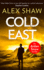 Cold East: a Breathtaking, Explosive Sas Action Adventure Crime Thriller You Won't Be Able to Put Down: Book 3 (an Aidan Snow Sas Thriller)