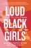 Loud Black Girls: 20 Black Women Writers Ask: What's Next?