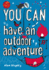 You Can Have an Outdoor Adventure: Be Amazing With This Inspiring Guide (Collins You Can)