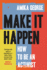Make It Happen: a Handbook to Tackling the Biggest Issues Facing the World in 2022, From the Award-Winning Founder of the Free Periods Movement