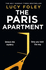 The Paris Apartment: the Unmissable New Murder Mystery Thriller for 2022 From the No.1 Bestselling and Award Winning Author of the Guest List