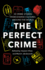 The Perfect Crime: a Diverse Collection of Gripping Crime Stories for 2022 From Bestselling Thriller Writers Including Oyinkan Braithwaite, Abir Mukherjee and Nadine Matheson